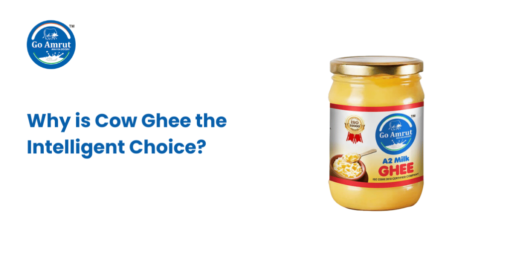 Why is Cow Ghee the Intelligent Choice?
